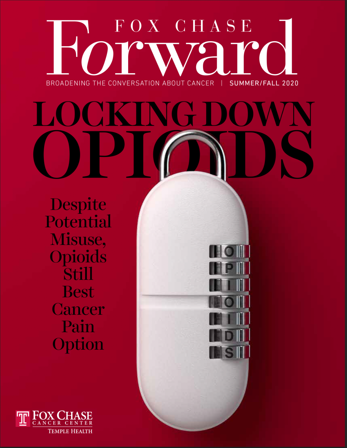 Fox Chase Forward: Broadening the conversation about cancer, Summer/Fall 2020 Locking Down Opioids - Despite Potential Misuuse, Opioids Still Best Cander Pain Option, Fox Chase Cancer Center Temple Health, cover of the magazine with a picture of a lock