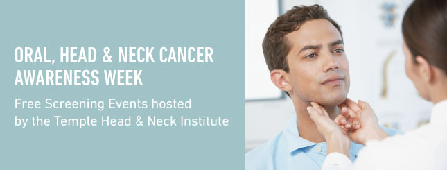 A poster reading "Oral, Head & Neck Cancer Awareness Week, free screening events hosted by the Temple Head and Neck institute.""